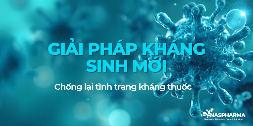 CẬP NHẬT CÁC NHÓM KHÁNG SINH MỚI: GIẢI PHÁP CHO THÁCH THỨC KHÁNG THUỐC ĐA DƯỢC