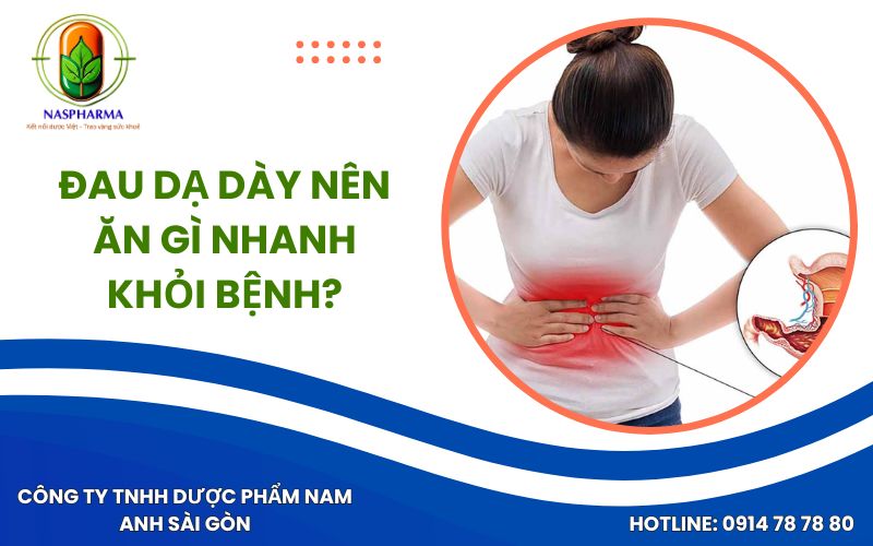 Đau Dạ Dày Nên Ăn Gì Nhanh Khỏi Bệnh?
