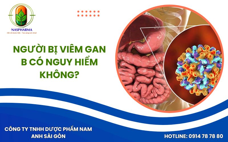 Người Bị Viêm Gan B Có Nguy Hiểm Không?